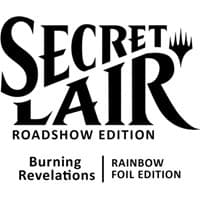 Secret Lair Roadshow Edition: Burning Revelations - Rainbow Foil Edition