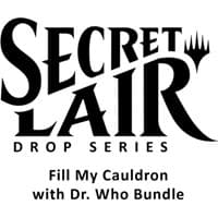 Secret Lair Drop: Fill My Cauldron with Dr. Who Bundle