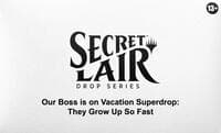Secret Lair Drop: Our Boss is on Vacation Superdrop: They Grow Up So Fast - Non-Foil Edition