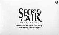Secret Lair x Chaos Vault Drop: Featuring: Deathburger